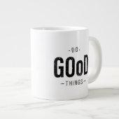 Gute Dinge tun Jumbo-Tasse (Vorderseite Rechts)