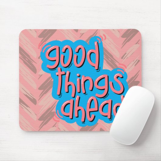 Gute Dinge vor uns Mousepad (Mit Mouse)