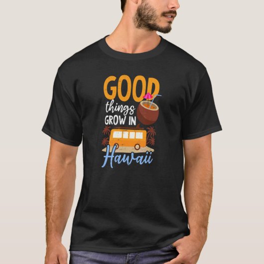 Gute Dinge Wachsen Hawaii T-Shirt (Vorderseite)