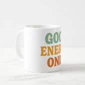 Gute Energie nur Tasse - positiver Vibes Coffee Cu (Vorderseite Links)