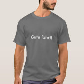 "Gute fahrt!" T - Shirt (Vorderseite)