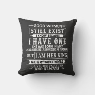 Gute Frauen gibt es noch, ich bin ihr König Kissen