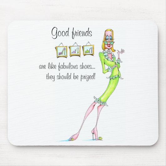 Gute Freunde sind wie fabelhafte Schuhe… Mousepad (Vorne)