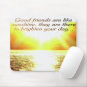 Gute Freunde sind wie Sonnenschein mousead Mousepad (Mit Mouse)