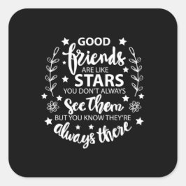 Gute Freunde sind wie Sterne Quadratischer Aufkleber