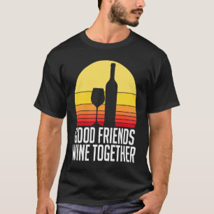 Gute Freunde Wein Verkostung Trinken T-Shirt