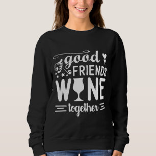 Gute Freunde Weinkultur und Erde Sweatshirt