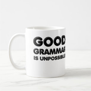 Gute Grammatik ist unmöglich Lustiger Becher Kaffeetasse