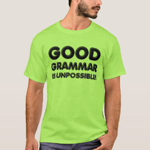 Gute Grammatik ist unmöglich Lustiges T-Shirt