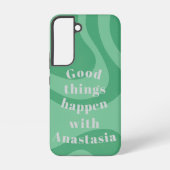 Gute grüne Dinge geschehen Samsung Galaxy Hülle (Rückseite)