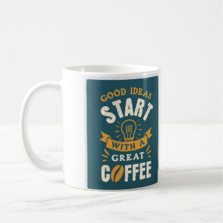 Gute Ideen beginnen mit einer großen Tasse Kaffee
