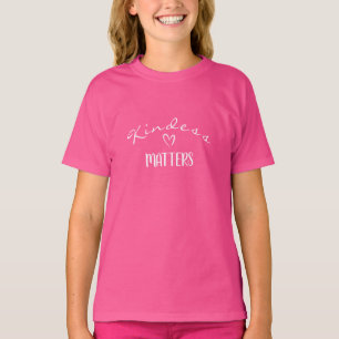 Güte ist wichtig, sei nettes T-Shirt, rosa T - Shi T-Shirt