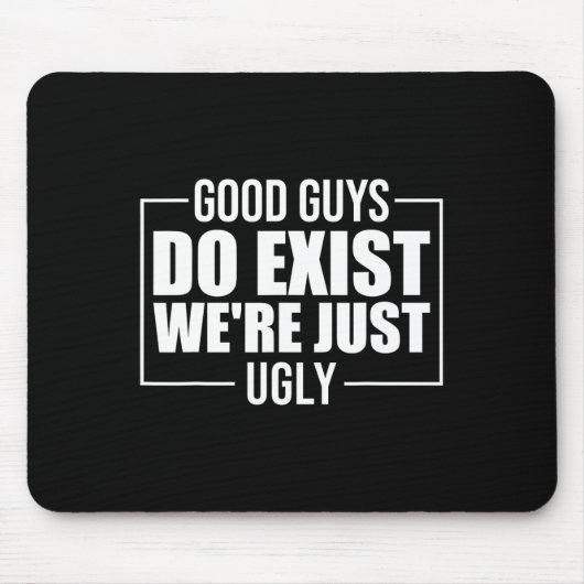 Gute Kerle existieren Wir sind einfach hässlich lu Mousepad (Vorne)