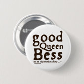 Gute Königin Bess Button (Vorne & Hinten)