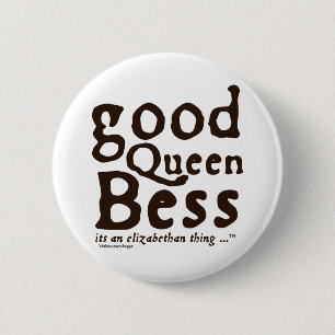 Gute Königin Bess Button