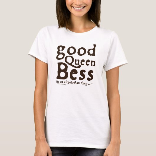 Gute Königin Bess T-Shirt (Vorderseite)