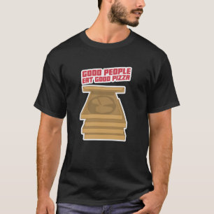 Gute Leute essen gute Pizza T-Shirt
