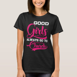 Gute Mädchen gehen immer zur Kirche T-Shirt