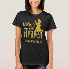 Gute Mädchen gehen in den Himmel T-Shirt