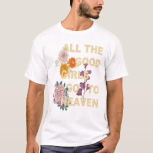 Gute Mädchen gehen in den Himmel T-Shirt