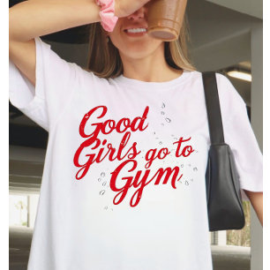 Gute Mädchen gehen ins Fitnessstudio Motivation T-Shirt