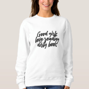 gute Mädchen Liebe lesen schmutzige Bücher Sweatshirt