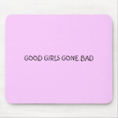 GUTE MÄDCHEN SCHLECHT GEGANGEN MOUSEPAD (Vorne)
