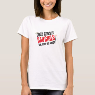 Gute Mädchen sind schlechte Mädchen, die nie T-Shirt