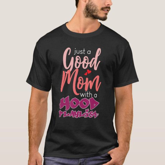 Gute Mama mit Mutter der Hood Playlist T-Shirt (Vorderseite)