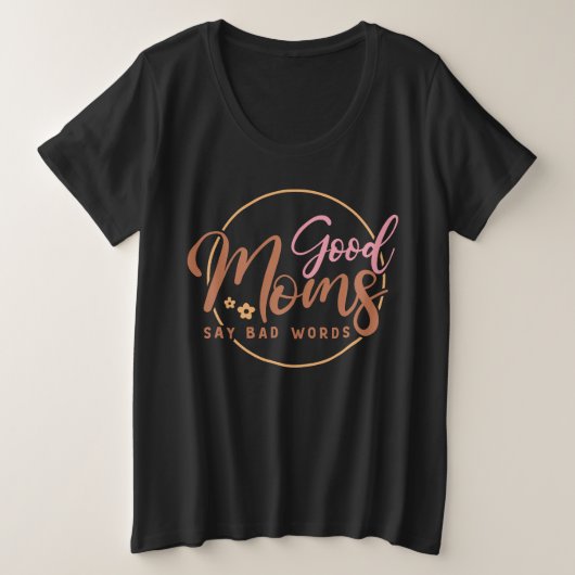 Gute Mamas sagen schlechte Worte Große Größe T-Shirt (Design vorne)