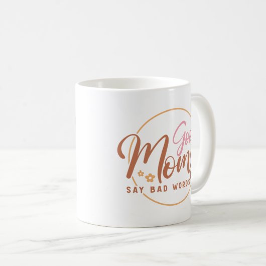 Gute Mamas sagen schlechte Worte Kaffeetasse (VorderseiteRechts)