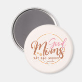 Gute Mamas sagen schlechte Worte Magnet (Vorderseite/Rückseite)