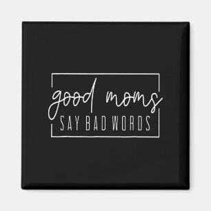 Gute Mamas sagen schlechte Worte perfekt für den M Magnet