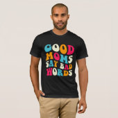 Gute Mamas sagen schlechte Worte T-Shirt (Vorne ganz)