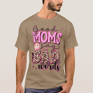 Gute Mamas sagen schlechte Worte T-Shirt