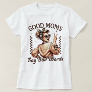 Gute Mamas sagen schlechte Worte T-Shirt Mütter Ta