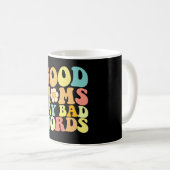 Gute Mamas sagen schlechte Worte zum Muttertag Kaffeetasse (VorderseiteRechts)