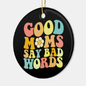 Gute Mamas sagen schlechte Worte zum Muttertag Keramik Ornament (Links)