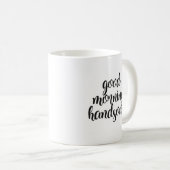 Gute Morning Handsome Kaffeetasse (VorderseiteRechts)