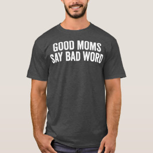 gute Mütter sagen schlechte Worte lustig T-Shirt