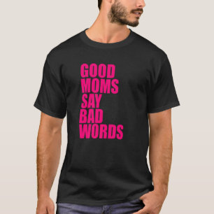 Gute Mütter sagen schlechte Wörter 1 T-Shirt