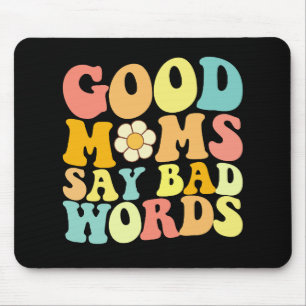 Gute Mütter sagen schlechte Wörter Groovy Mutterta Mousepad