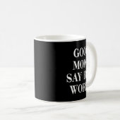 Gute Mütter sagen schlechte Wörter Lustiger Mutter Kaffeetasse (VorderseiteRechts)