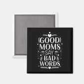 Gute Mütter sagen schlechte Wörter Lustiger Mutter Magnet (Vorderseite/Rückseite)