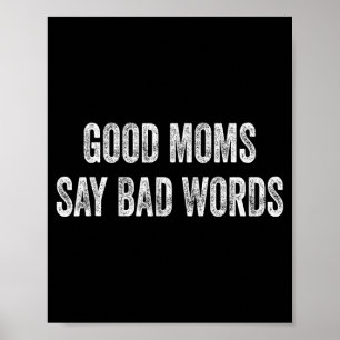 Gute Mütter sagen schlechte Wörter lustiger Spruch Poster