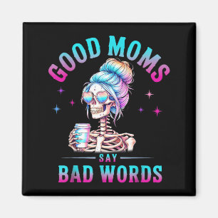 Gute Mütter sagen schlechte Wörter Lustiges Skelet Magnet