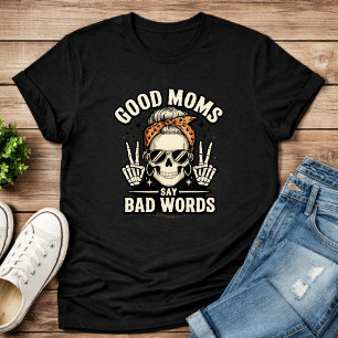 Gute Mütter sagen schlechte Wörter Lustiges Skelet T-Shirt