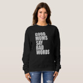 Gute Mütter sagen schlechte Wörter Sweatshirt (Vorne ganz)