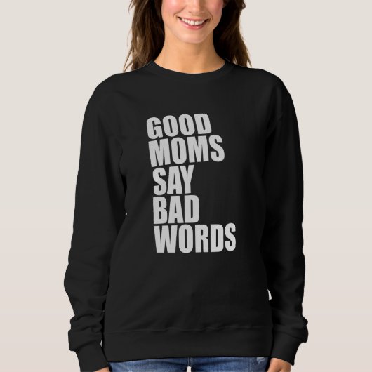 Gute Mütter sagen schlechte Wörter Sweatshirt (Vorderseite)