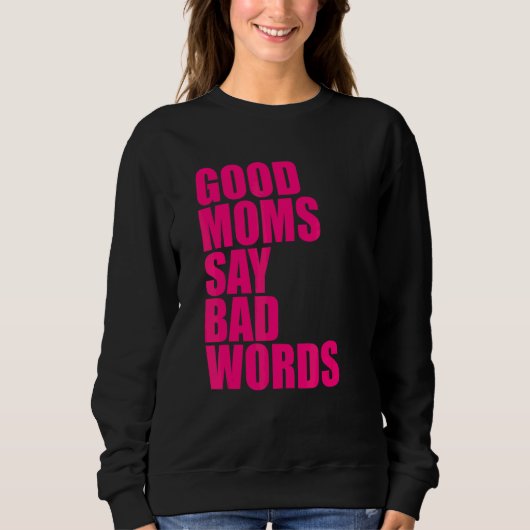Gute Mütter sagen schlechte Wörter Sweatshirt (Vorderseite)